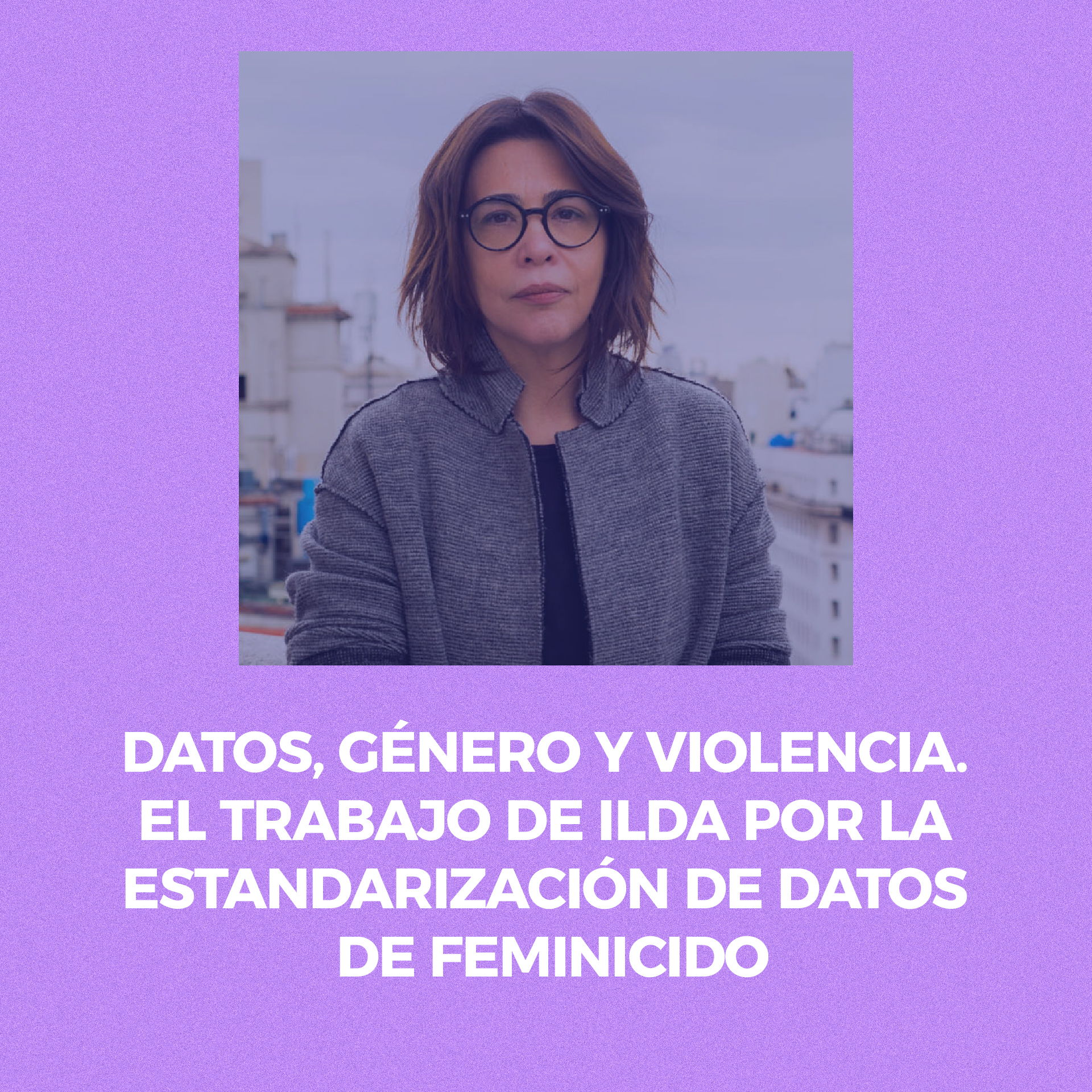 Datos, género y violencia. El trabajo de ILDA por la estandarización de datos de feminicido (Fumega, 2020)