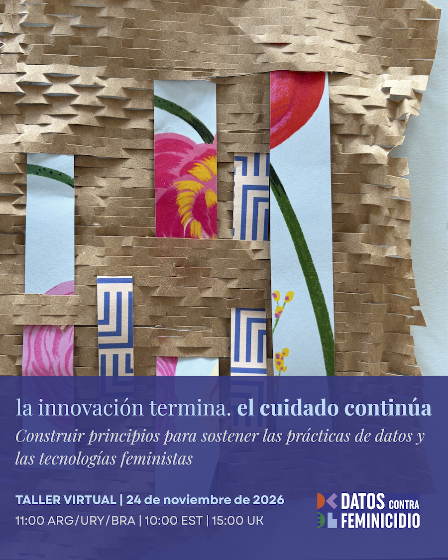 La innovación termina. El cuidado continúa. Construir principios para sostener las prácticas de datos y las tecnologías  feministas